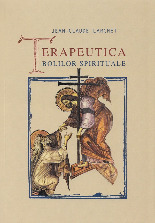 Terapeutica bolilor spirituale, Jean-Claude Larchet