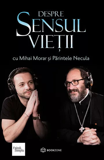 Despre sensul vieții, Mihai Morar, Părintele Necula