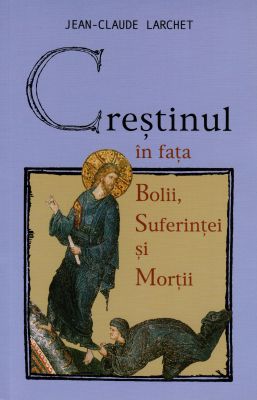 Creștinul în fața bolii, Jean-Claude Larchet
