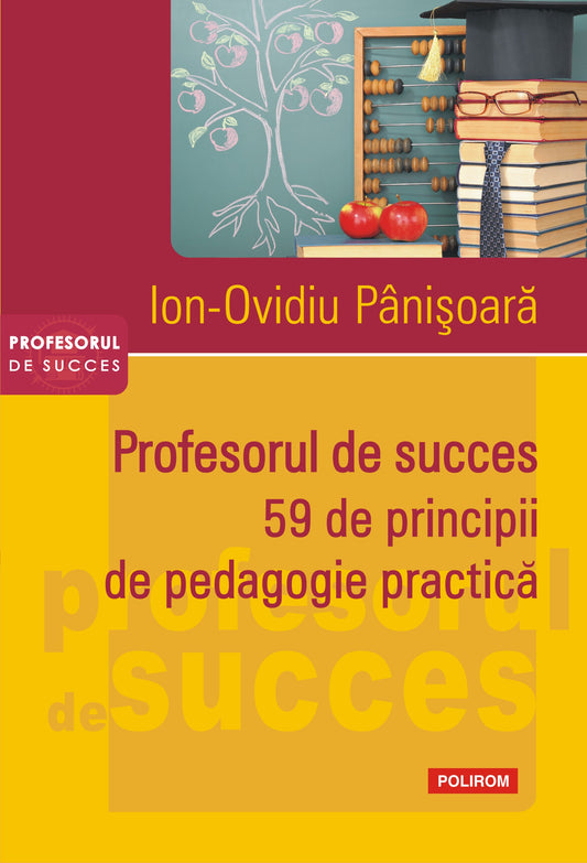 Profesorul de succes. 59 de principii de pedagogie practică, Ion-Ovidiu Pânișoară