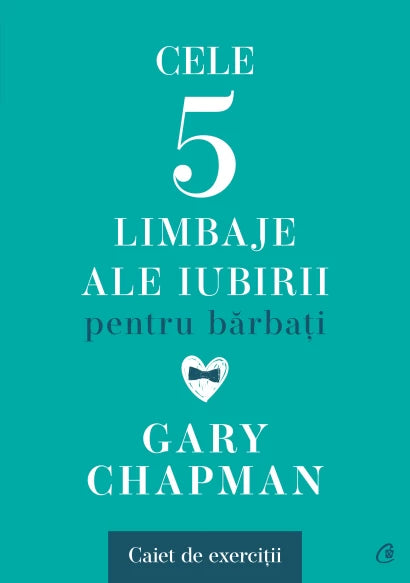 Cele cinci limbaje ale iubirii pentru bărbați. Caiet de exerciții, Gary Chapman