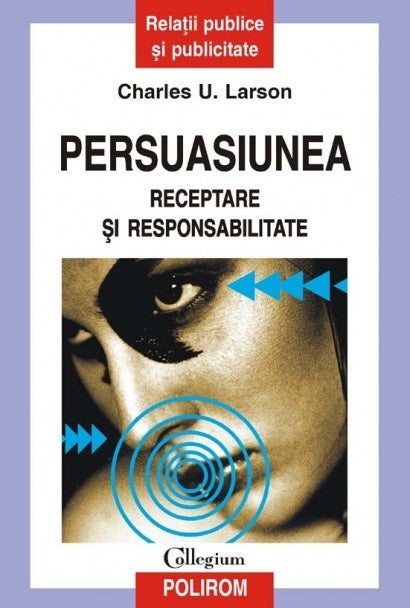 Persuasiunea. Receptare și responsabilitate, Charles U. Larson