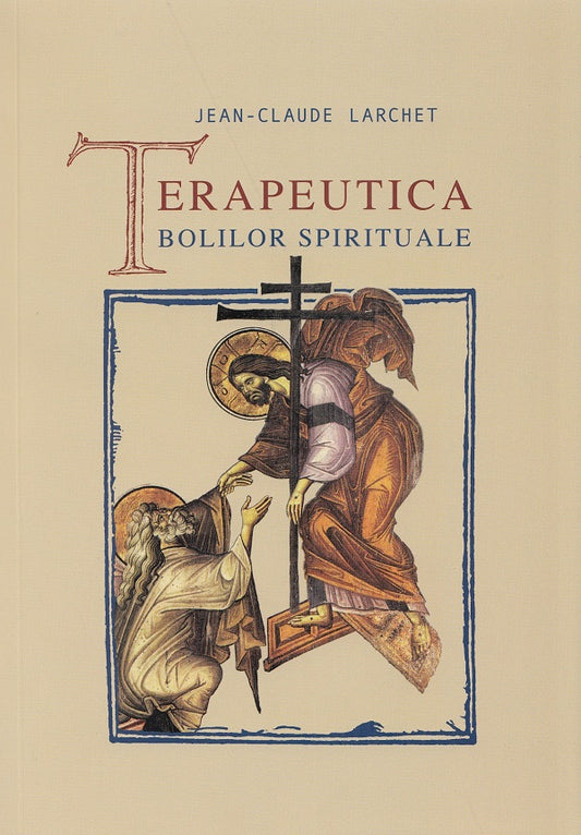 Terapeutica bolilor spirituale, Jean-Claude Larchet