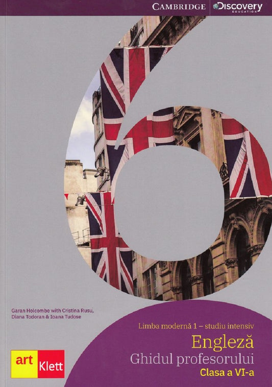 Limba modernă 1 - Engleză. Studiu intensiv - Ghidul profesorului, Clasa a VI-a, Garan Holcomb, Cristina Rusu, Diana Todoran, Ioana Tudose