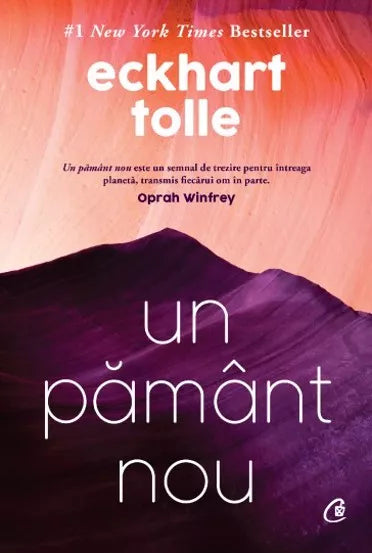 Un pământ nou. Trezirea conștiinței umane. Ediția a V-a, Eckhart Tolle