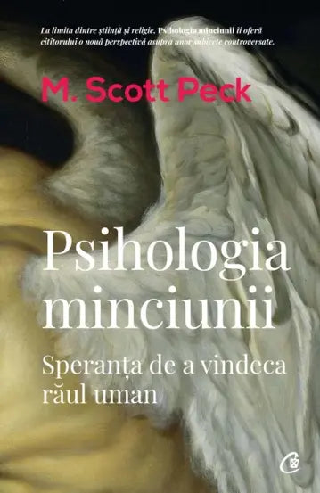 Psihologia minciunii- Speranța de a vindeca răul uman, M. Scott Peck