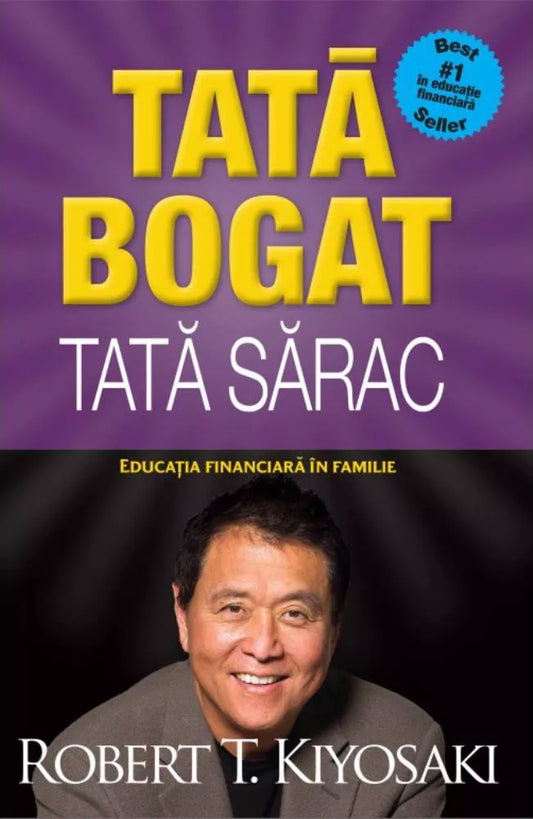 Tată bogat, tată sarac. Educația financiară în familie - Ediția a V-a, Robert T. Kiyosaki