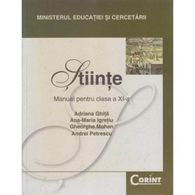 Ştiinţe - Manual pentru clasa a XI-a, Adriana Ghiţă, Ana-Maria Igreţiu, Gheorghe Mohan, Andrei Petrescu